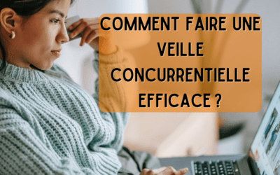 Comment faire une veille concurrentielle efficace ?